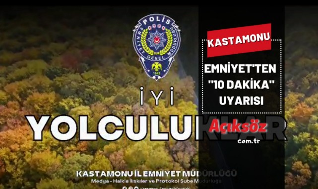 Kastamonu Emniyetinden mola uyarısı [VİDEO];