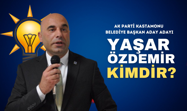 AK Parti Kastamonu Belediye Başkan Aday Adayı Yaşar Özdemir kimdir?;