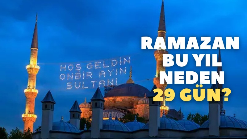 Ramazan bu yıl neden 29 gün?;