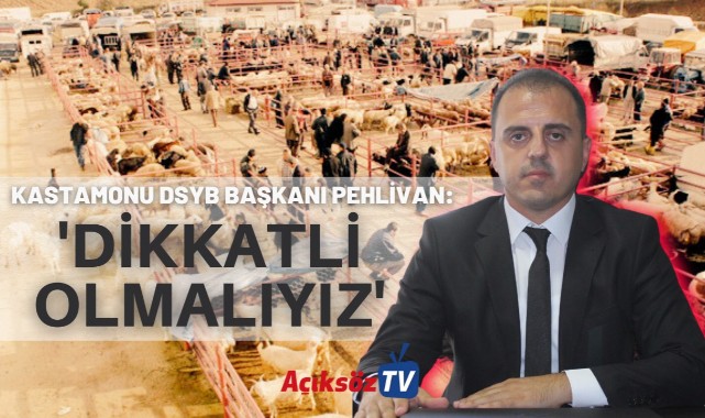 Kastamonu Hayvan Pazarı açıldı, DSYB başkanı uyardı!;