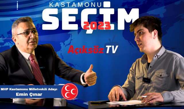 Açıksöz TV’nin konuğu: MHP Kastamonu Milletvekili Adayı Emin Çınar