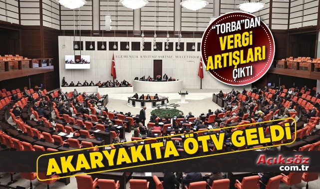 ‘Torba’dan akaryakıta ÖTV çıktı! İşte yeni vergi artışları;