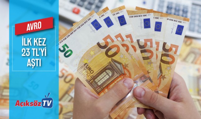 Euro ilk kez 23 lirayı aştı;