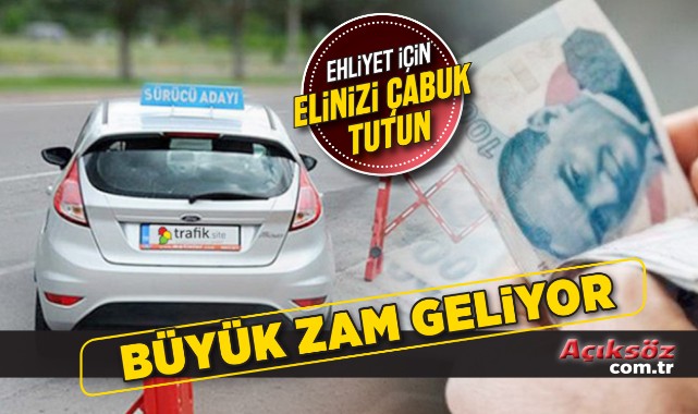 Ehliyet alacaklar acele edin! Büyük zam geliyor;