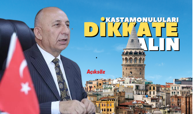 ‘’İstanbul’da; seçimleri Kastamonulular değiştirebiliyor’;