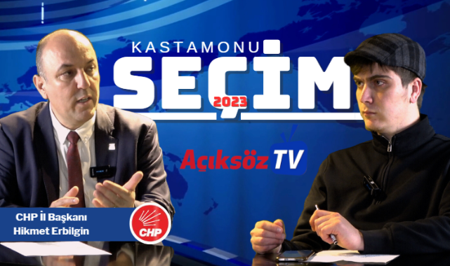 Açıksöz TV'nin konuğu: CHP İl Başkanı Hikmet Erbilgin;