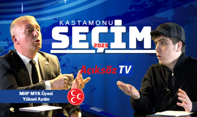 Açıksöz TV'nin konuğu: MHP MYK Üyesi Yüksel Aydın;