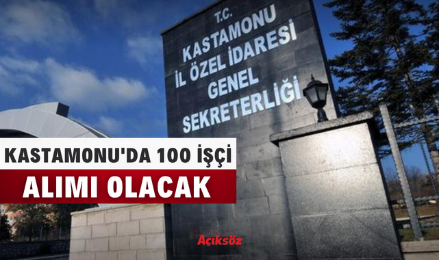 Kastamonu İl Özel İdaresi, 100 işçi alacak;