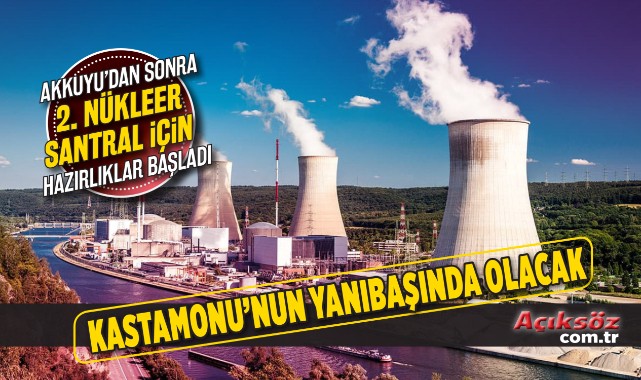 Kastamonu’nun yanıbaşında nükleer santral kurulacak;