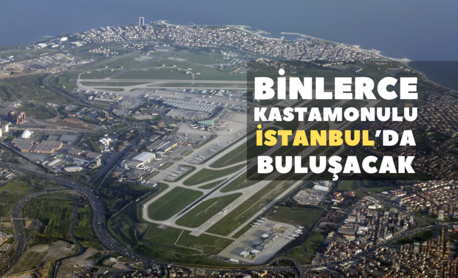 İstanbul Atatürk Havalimanı; Kastamonululara kaldı;