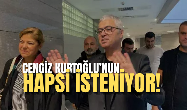 Cengiz Kurtoğlu’na hapis istemi!;