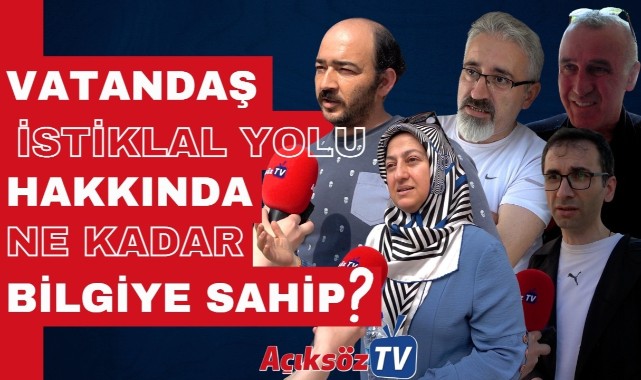 Vatandaşlar İstiklal Yolu hakkında ne kadar bilgiye sahip?;