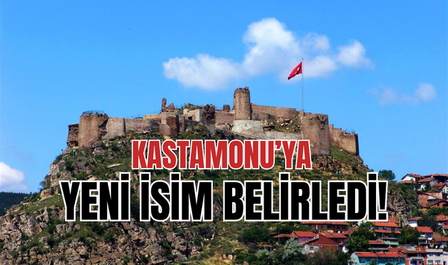 Kastamonu’ya yeni isim;