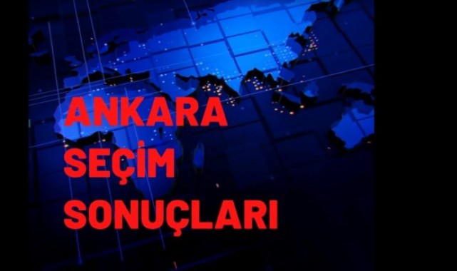 Ankara'da sandıkların tamamı açıldı... İşte sonuçlar