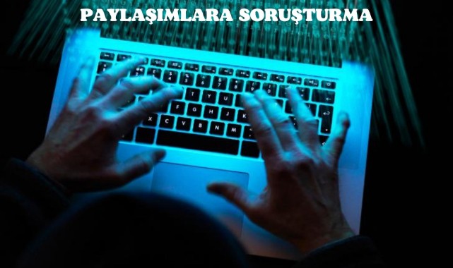 Provokatif paylaşımlara soruşturma;