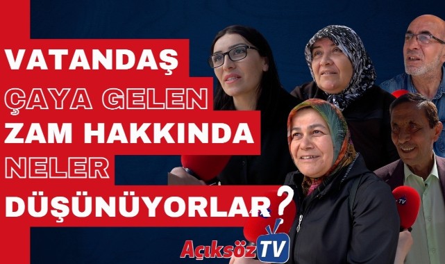 Vatandaşlar çaya gelen zammı değerlendi;