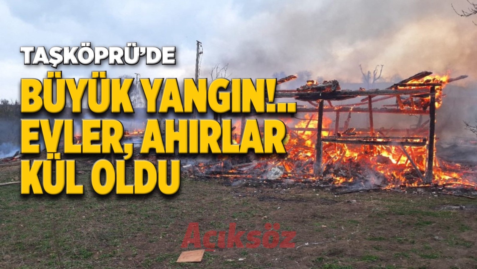 Taşköprü’de yangın!.. Evler ve ahırlar kül oldu;