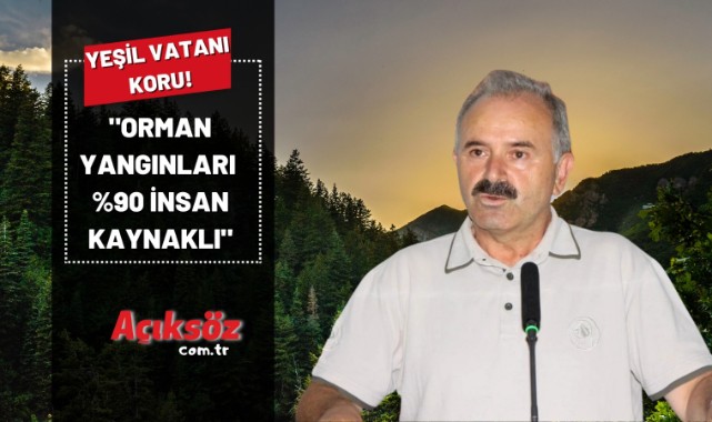 "Orman yangınları yüzde 90 insan kaynaklı";