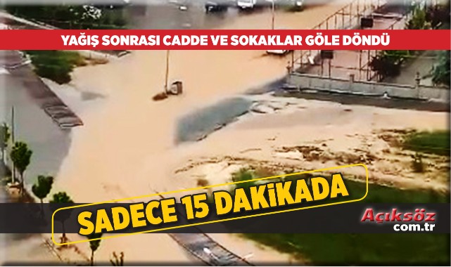 Sadece 15 dakikada caddeler göle döndü;