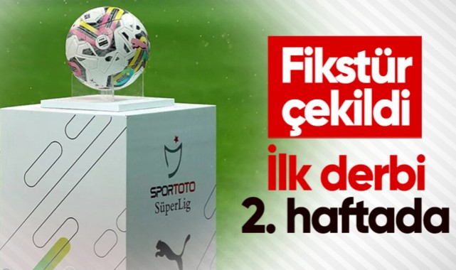 Süper Lig fikstürü belli oldu! İşte derbi haftaları