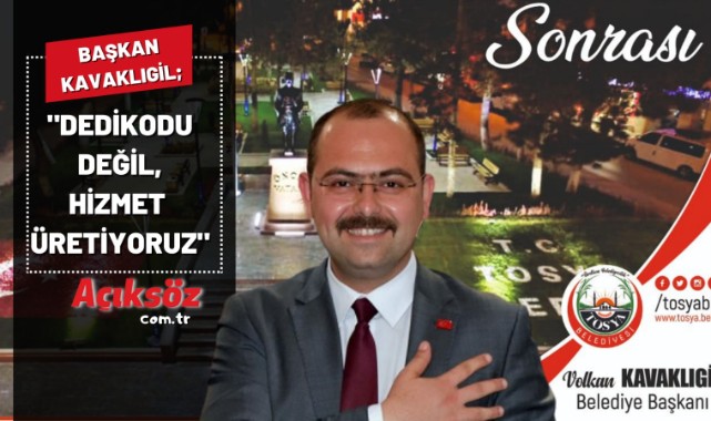 "Dedikodu değil, hizmet üretiyoruz"