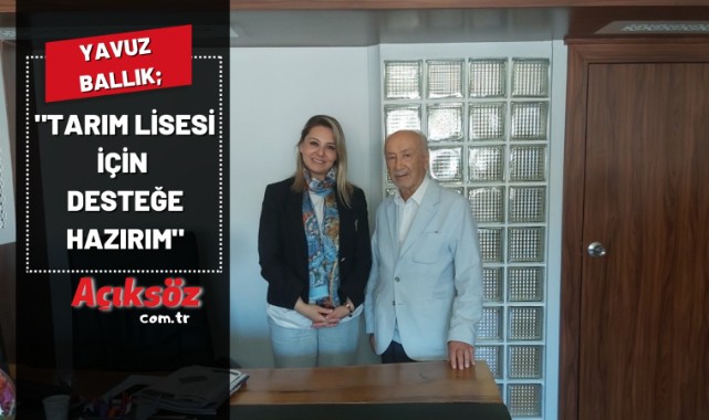 "Tarım Lisesi için desteğe hazırım";