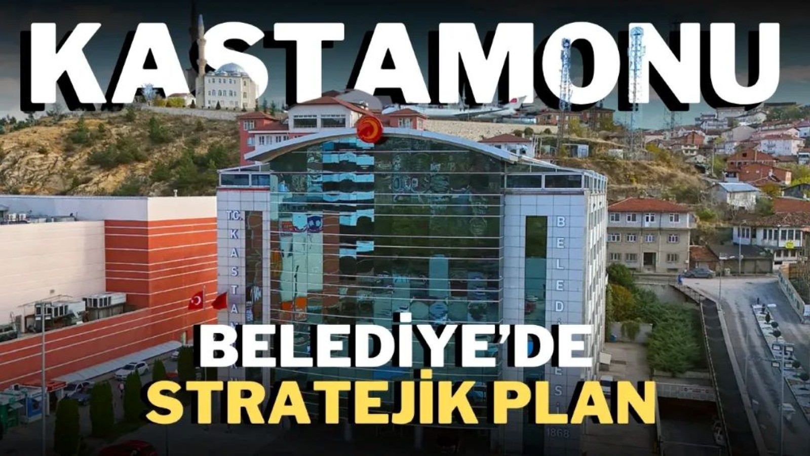 Kastamonu Belediyesi’nden “Stratejik Plan”;