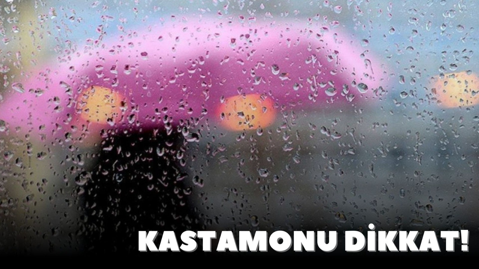 Kastamonu dikkat! YOĞUN GELİYOR!;