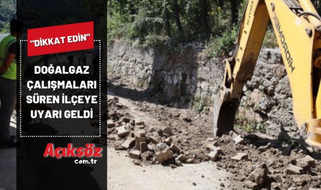 Doğalgaz çalışmalarının devam ettiği ilçeye, belediyeden uyarı: "Dikkat edin";