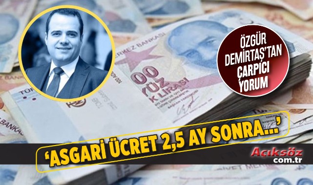 Özgür Demirtaş: 'Asgari ücret 2,5 ay sonra...';