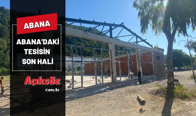 Abana'daki tesisin son hali