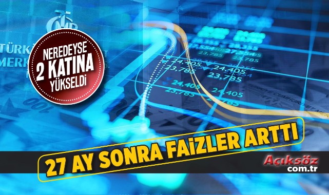 27 ay sonra bir ilk, faizler arttı;