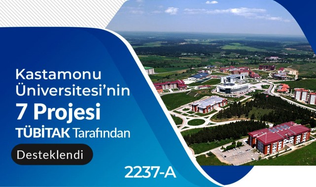 TÜBİTAK, Kastamonu Üniversitesi’nin 7 projesini daha kabul etti;