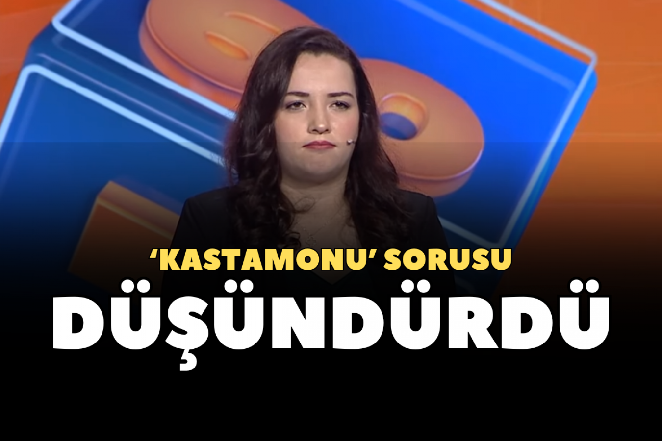 Yarışmada ‘Kastamonu’ sorusu zorladı!;