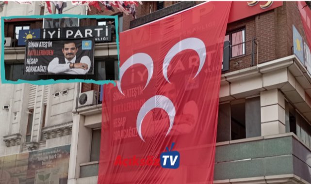 İYİ Parti İl Başkanlığı’na asılan Sinan Ateş pankartı, MHP Bayrağıyla kapatıldı;