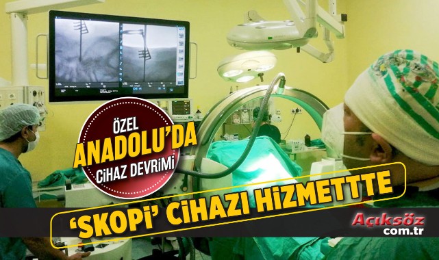 Anadolu Hastanesi'nde ‘skopi’ cihazı hizmette