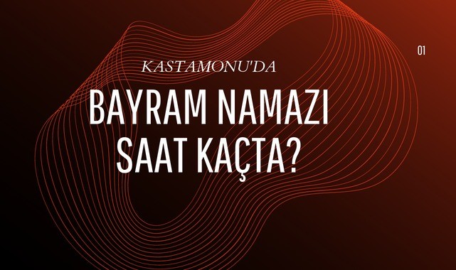 2023 Kastamonu Kurban Bayramı Namazı Saat Kaçta?;