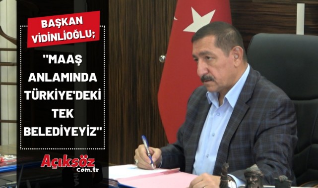 "Maaş anlamında Türkiye'deki tek belediyeyiz";