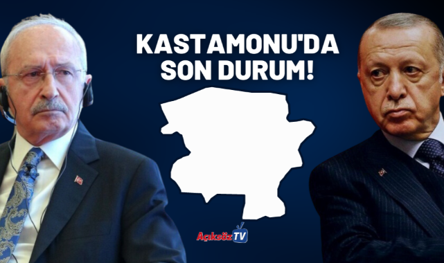 İlk sonuçlar açıklandı! Kastamonu'da ilk durum ne?;