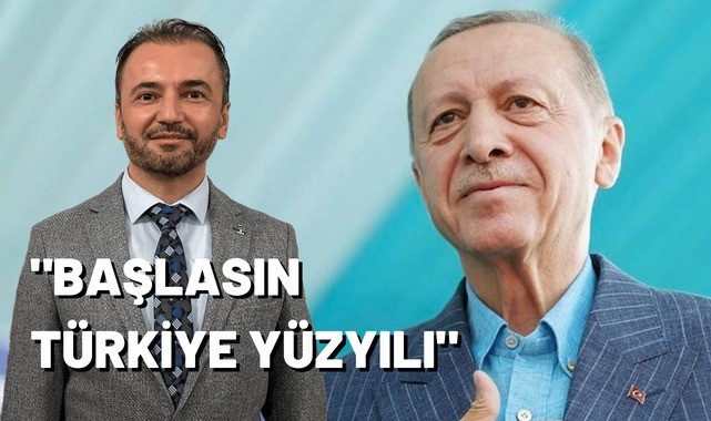 "Başlasın Türkiye yüzyılı";