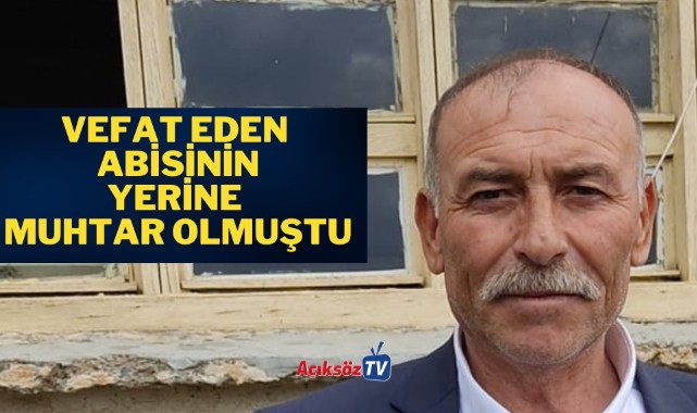 Devrekani’de vefat eden abisinin yerine muhtar olmuştu, o da hayatını kaybetti;