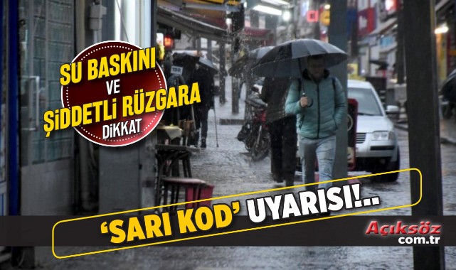 Dikkat! Meteoroloji'den 'sarı kod' uyarısı;