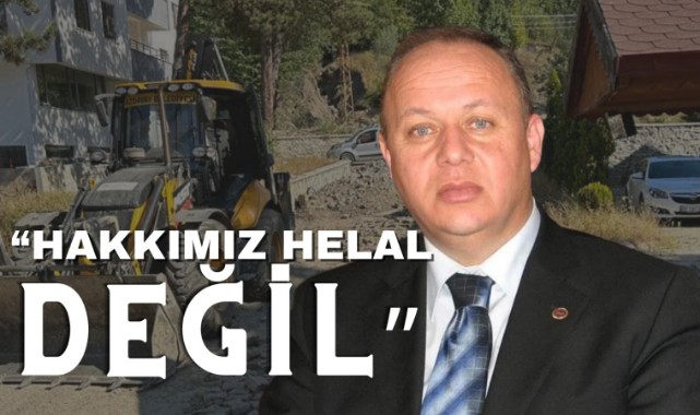 "Müteahhitlere hakkımız helal değil";